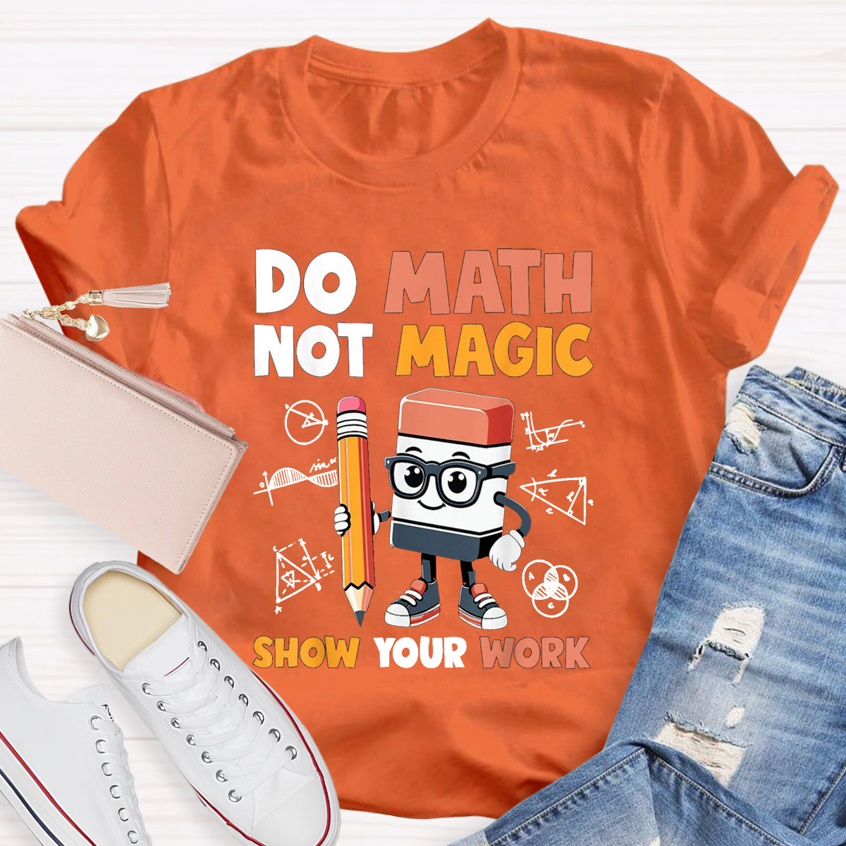 Do Math Not Magic Show Your Work Math Teacher T-Shirt