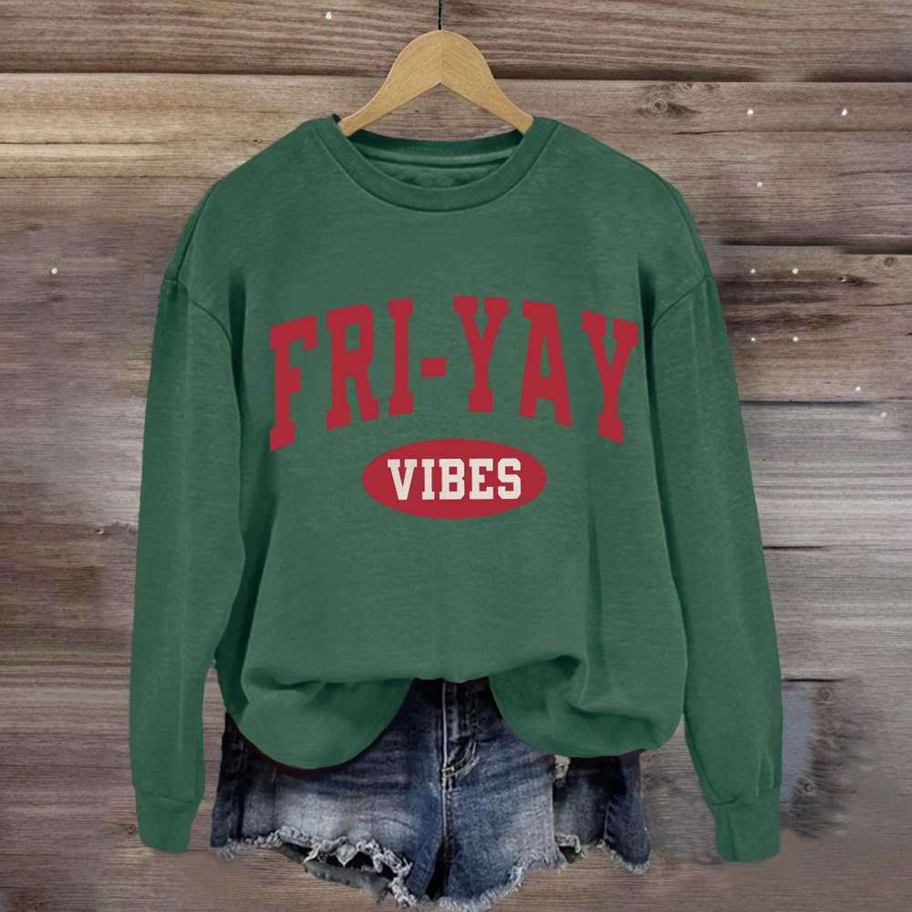 Fri-Yay Vibes Happy Friday Sweatshirt