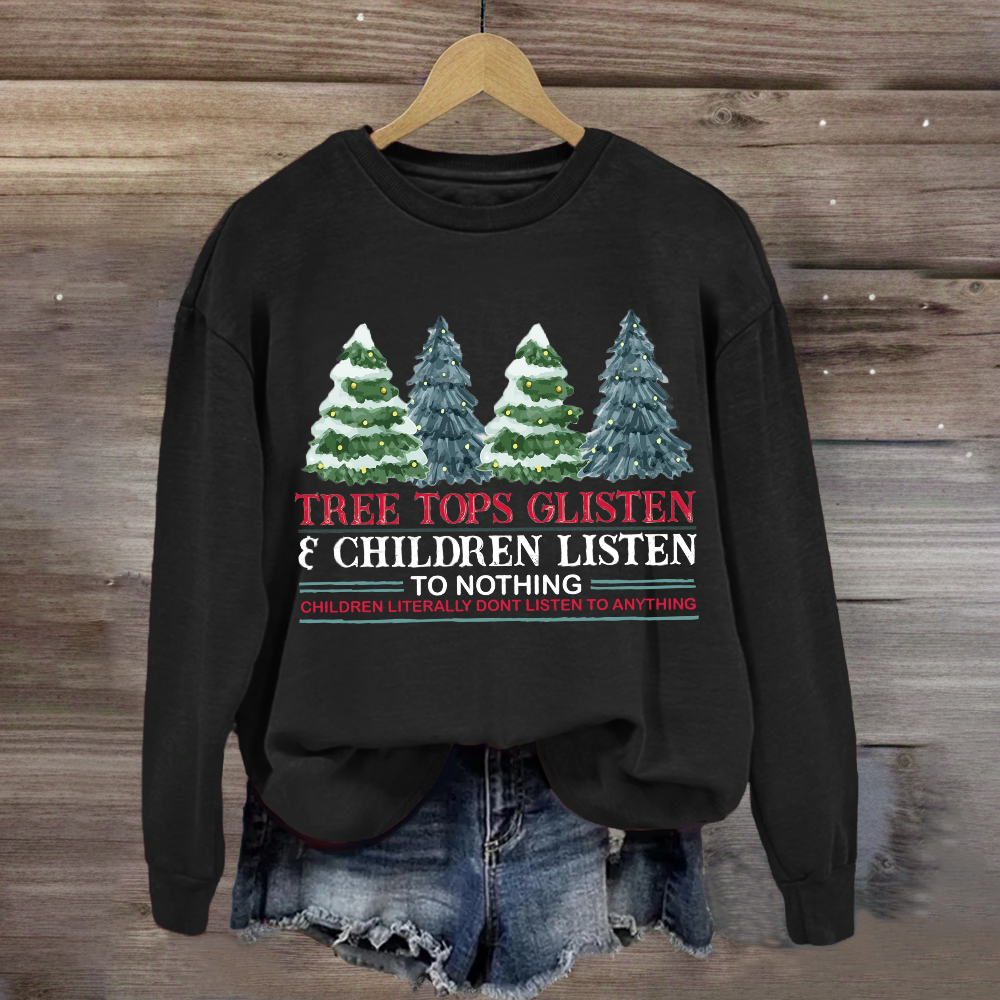 Tree Tops Glisten Children Listen To Nothing Sweatshirt