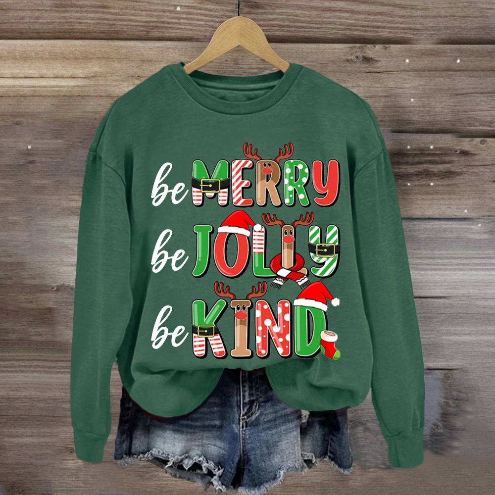 Be Merry Be Jolly Be Kind Sweatshirt