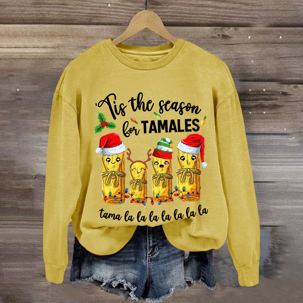 Tis The Season For Tamales Sweatshirt