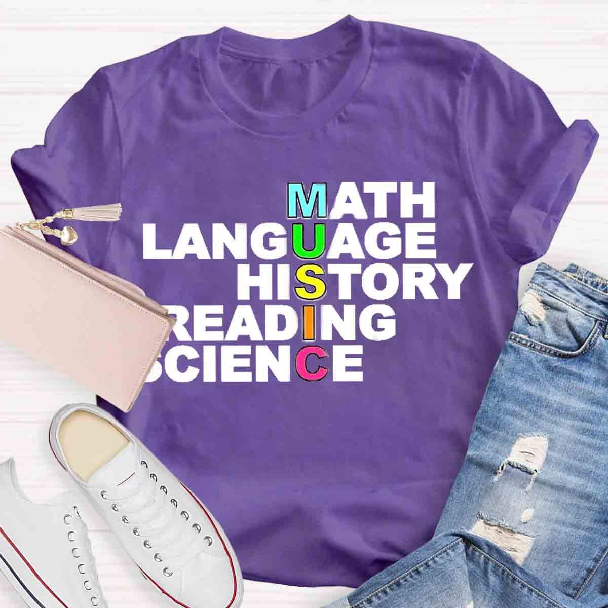 Math Language History Reading Science Music Teacher T-Shirt