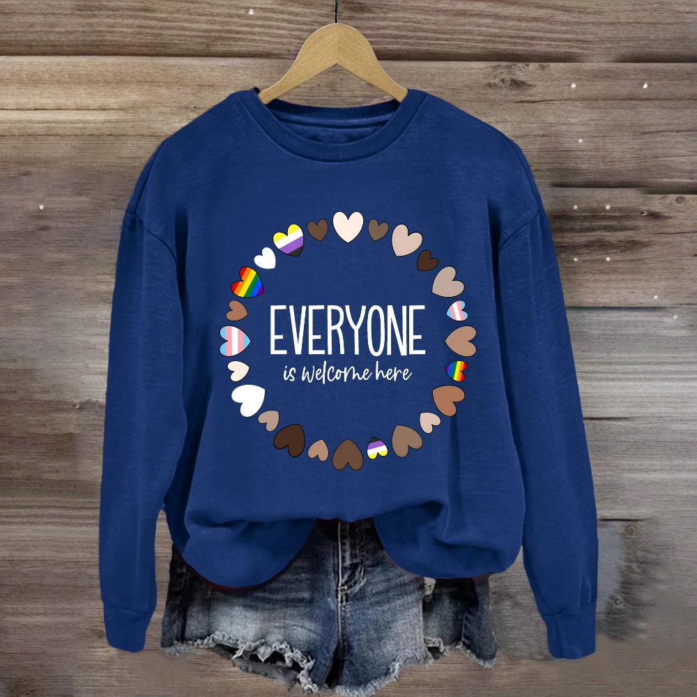 Everyone Is Welcome Here Sweatshirt