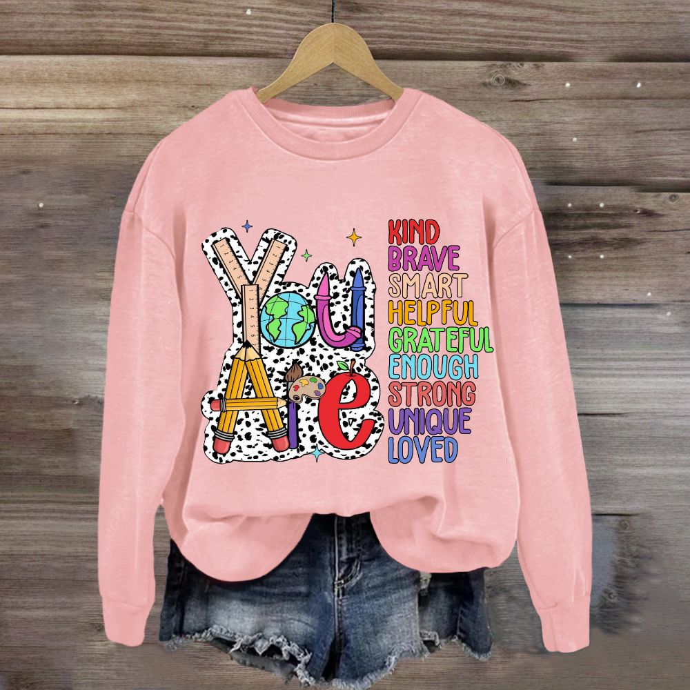 You Are Kind Brave Smart Loved Sweatshirt