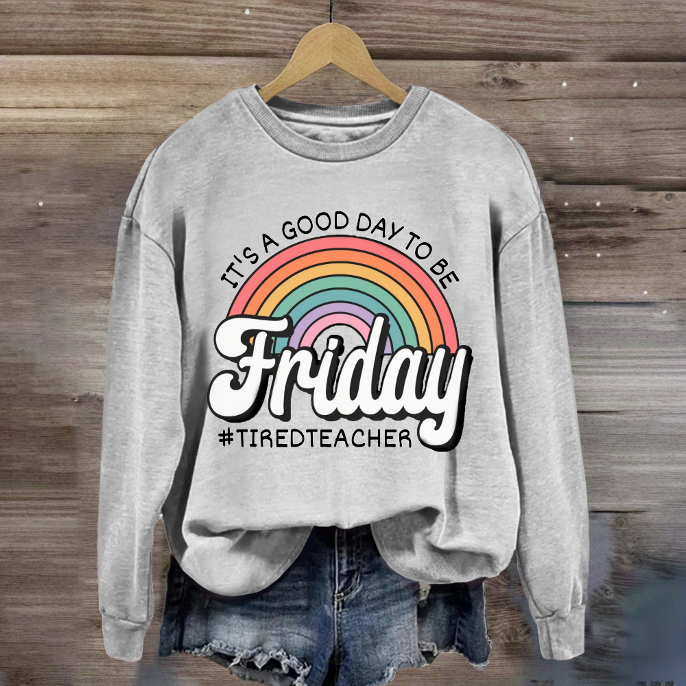 It'S A Good Day To Be Friday Sweatshirt