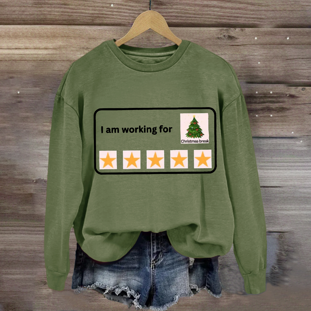 I Am Working For Christmas Break 5 Stars Sweatshirt