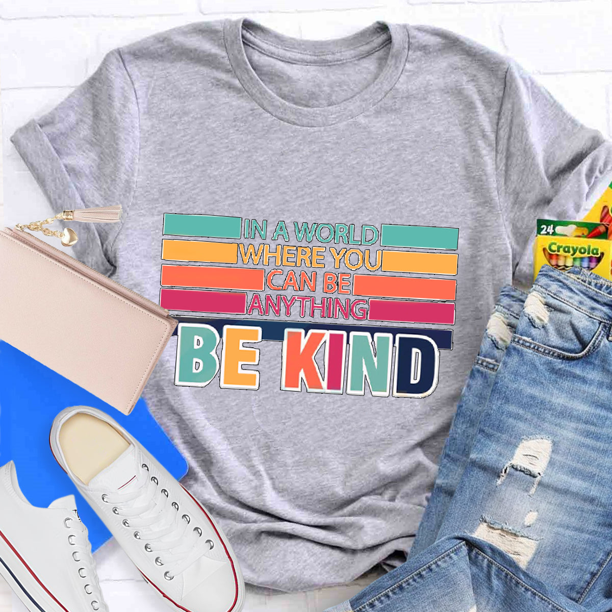 In A World Where You Can Be Anything Be Kind T-Shirt