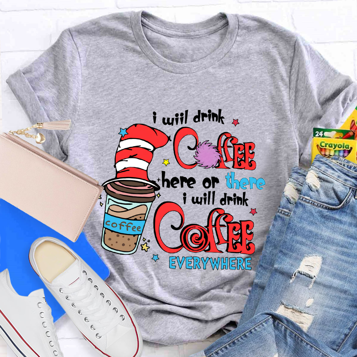 I Will Drink Coffee Here Or There I Will Drink Coffee Everywhere T-Shirt