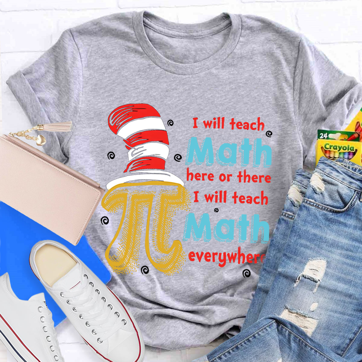 I Will Teach Math Here Or There Math Teacher T-Shirt