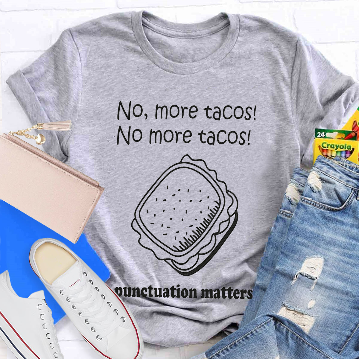 No,More Tacos No More Tacos Punctuation Matters Punctuation Matters T-Shirt