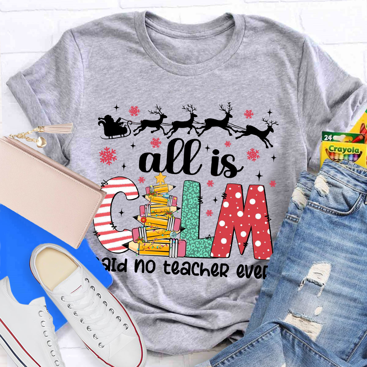 All Is Calm Said No Teacher Ever Teacher T-Shirt