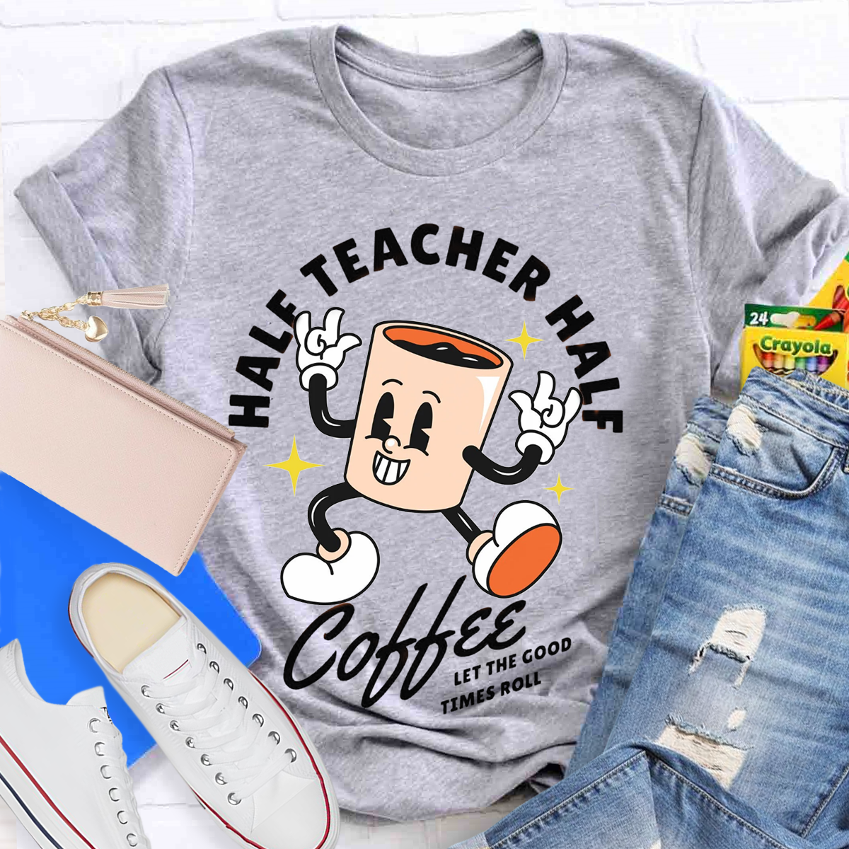 Half Teacher Half Coffee Let The Good Times Roll T-Shirt