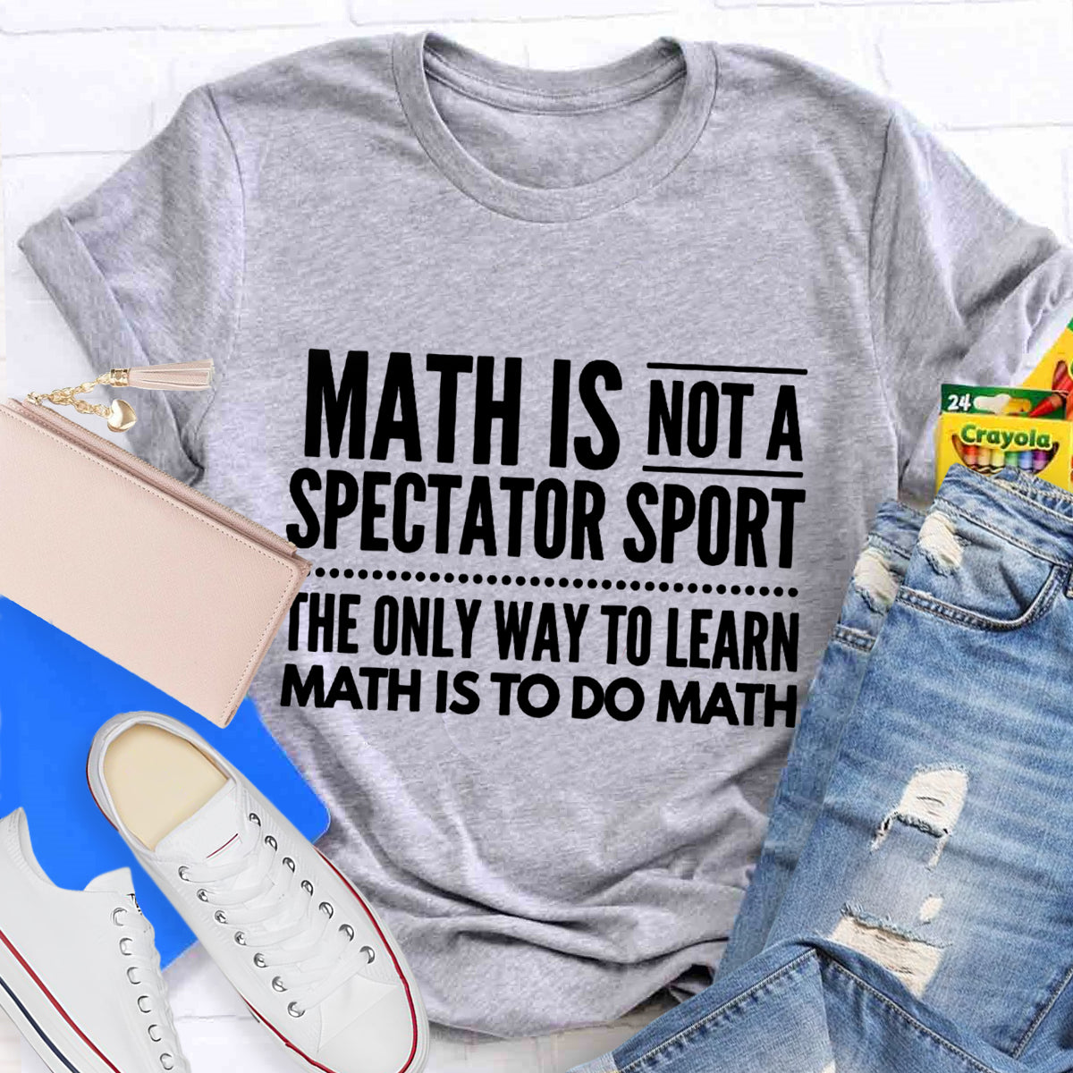 Math Is Not A Spectator Sport Funny Math Teacher T-Shirt