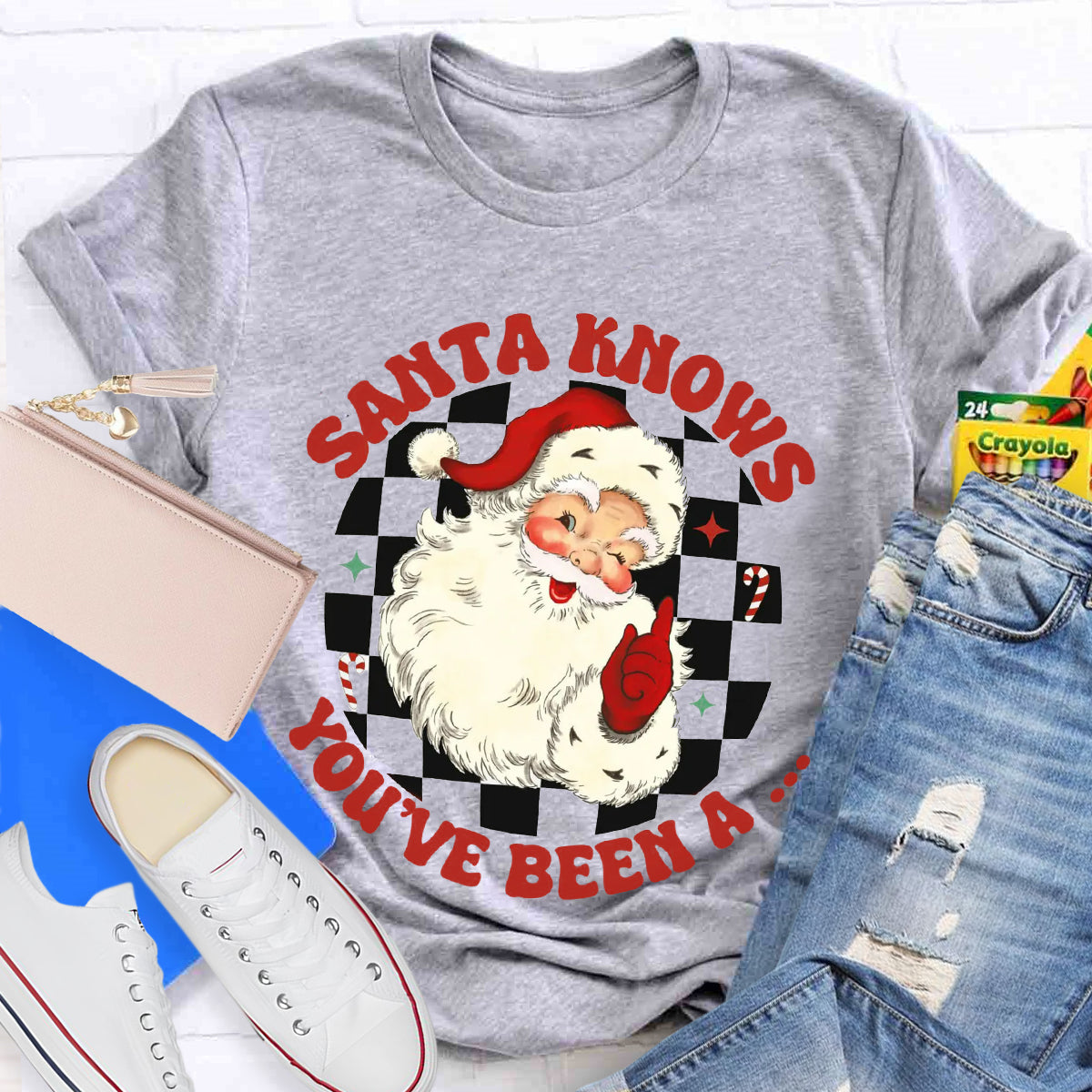 Santa Knows You'Ve Be A T-Shirt