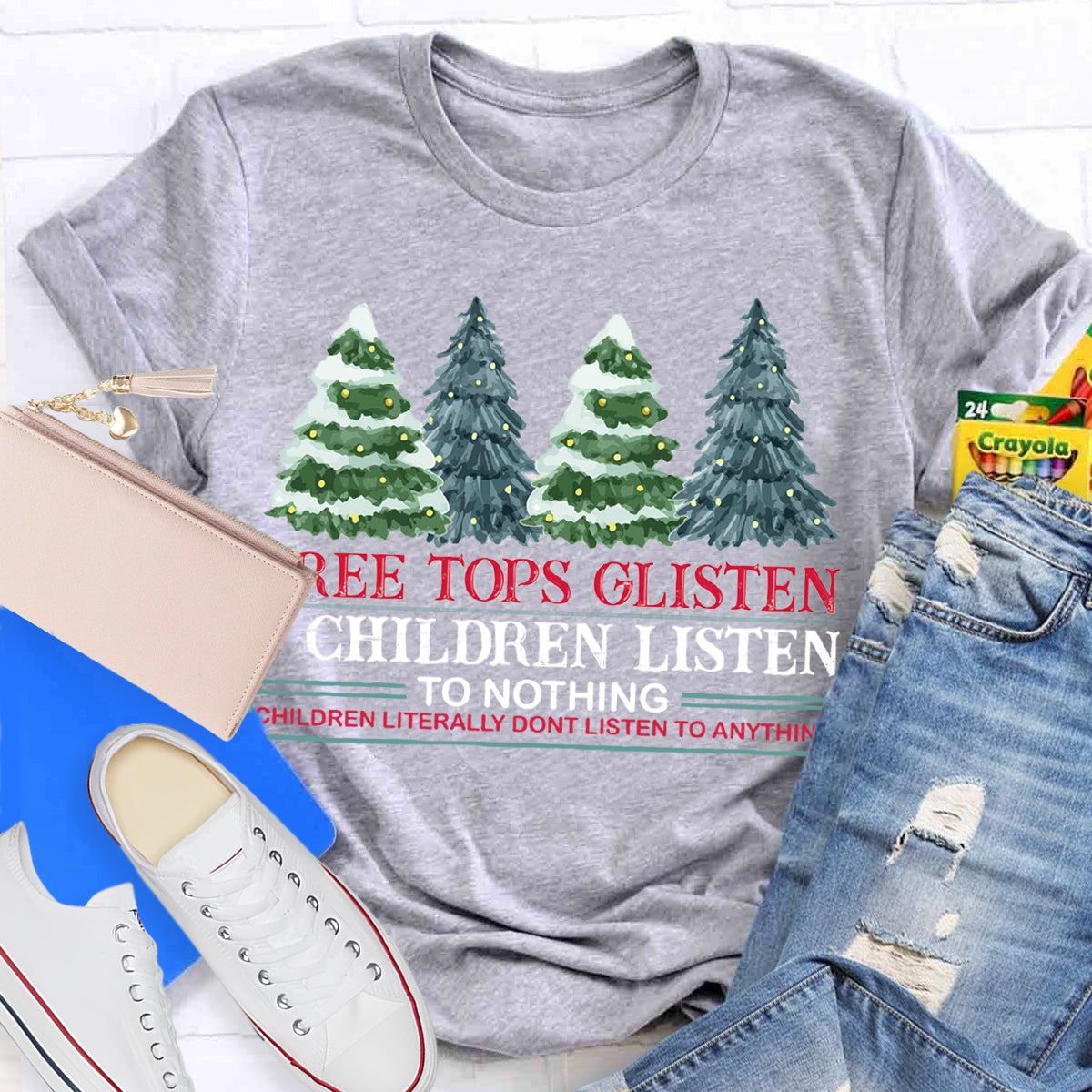 Tree Tops Glisten Children Listen To Nothing Teacher T-Shirt