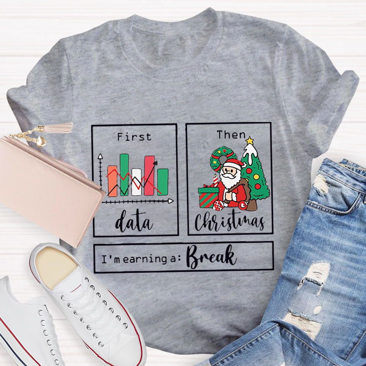 First Data Then Christmas Im Earning A Break Sped Teacher T-Shirt