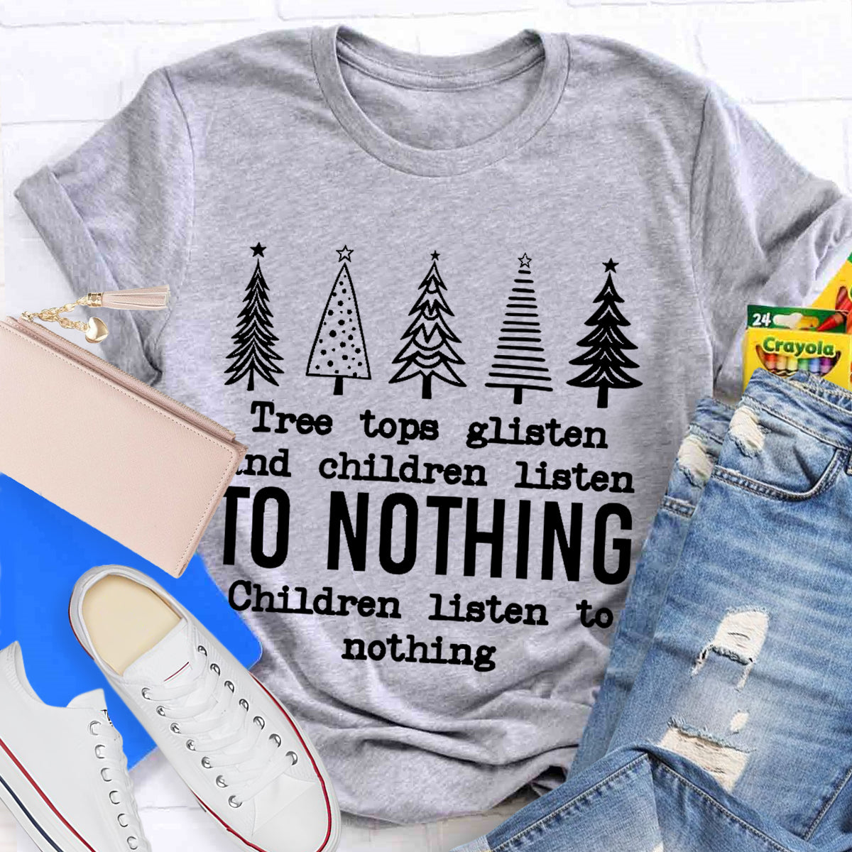 Tree Tops Glisten And Children Listen Teacher T-Shirt