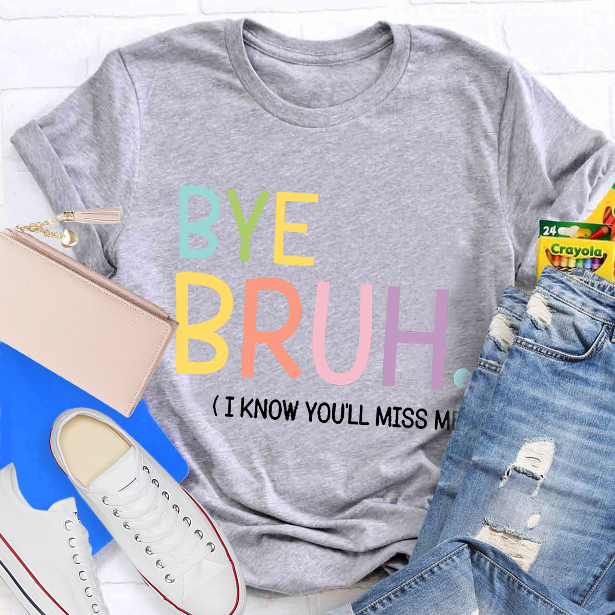 Bye Bruh I know You'll Miss Me Teacher T-Shirt