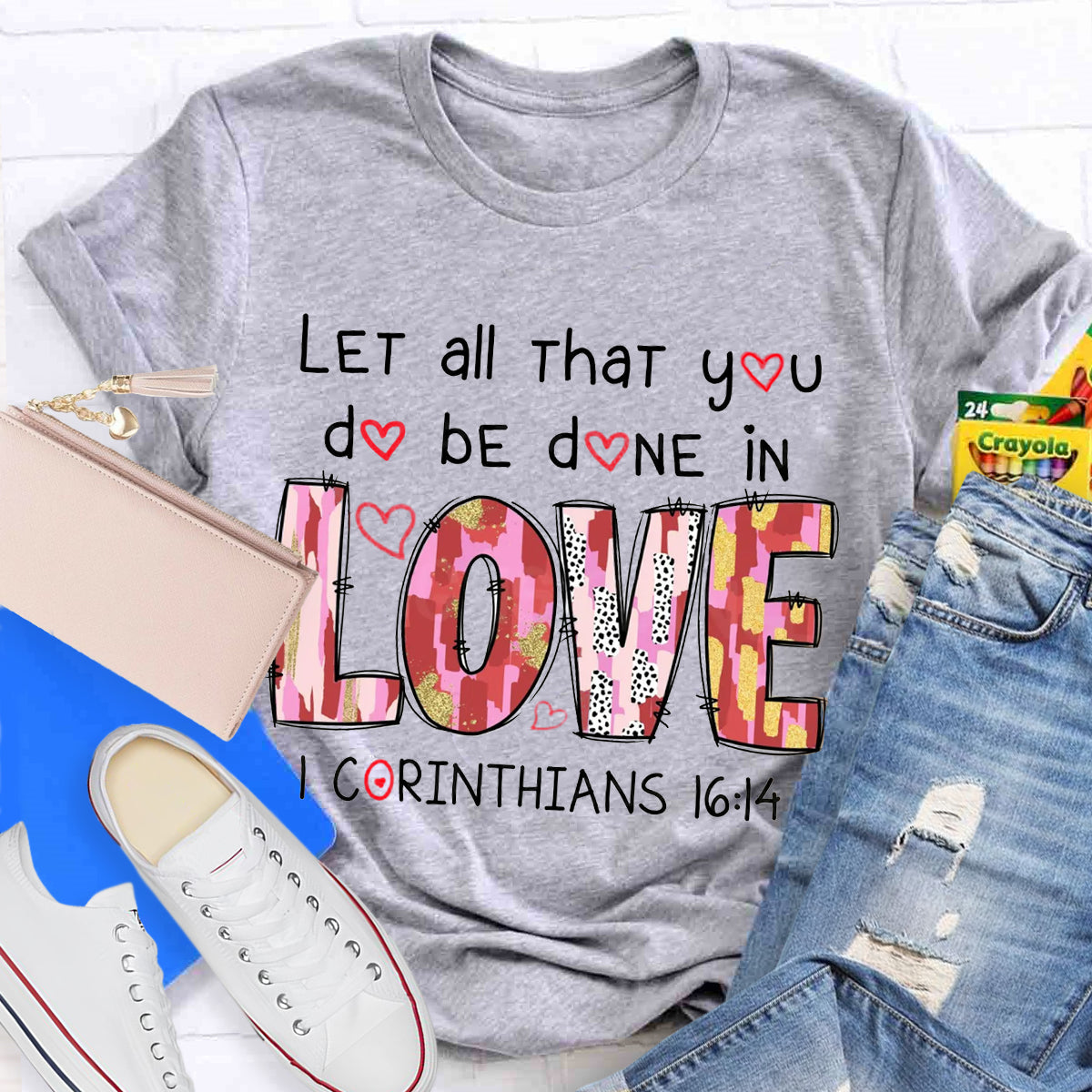 Let All That You Do Be Done In Love T-Shirt