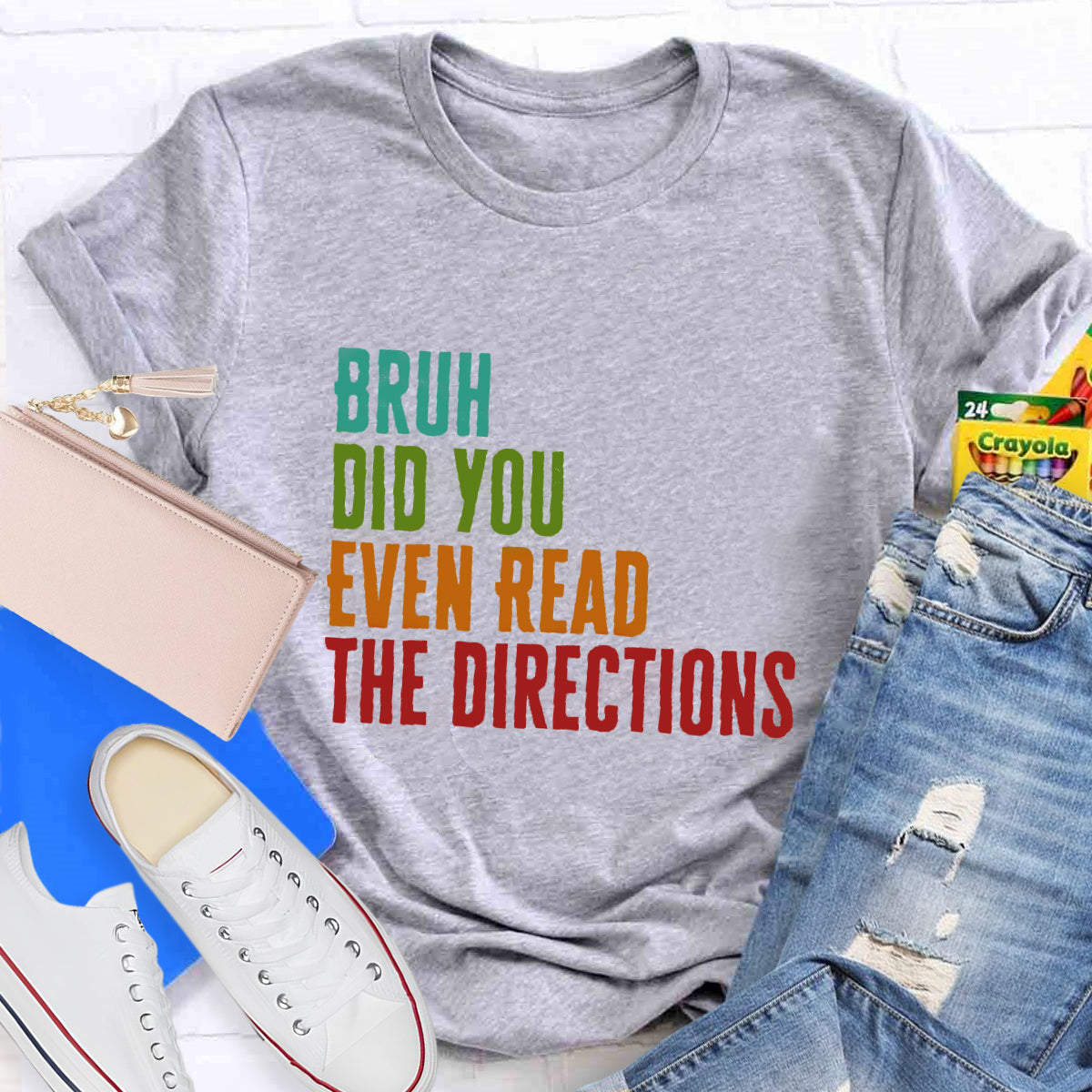 Bruh Did You Even Read The Directions T-Shirt