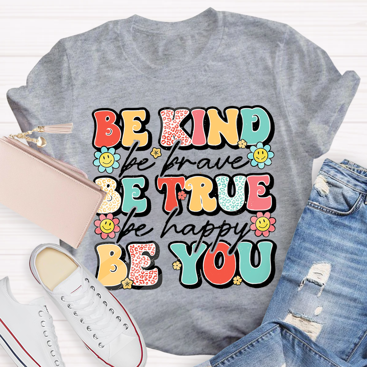 Be Kind Be Brave Be True Be Happy Be You Kindness Teacher T-Shirt