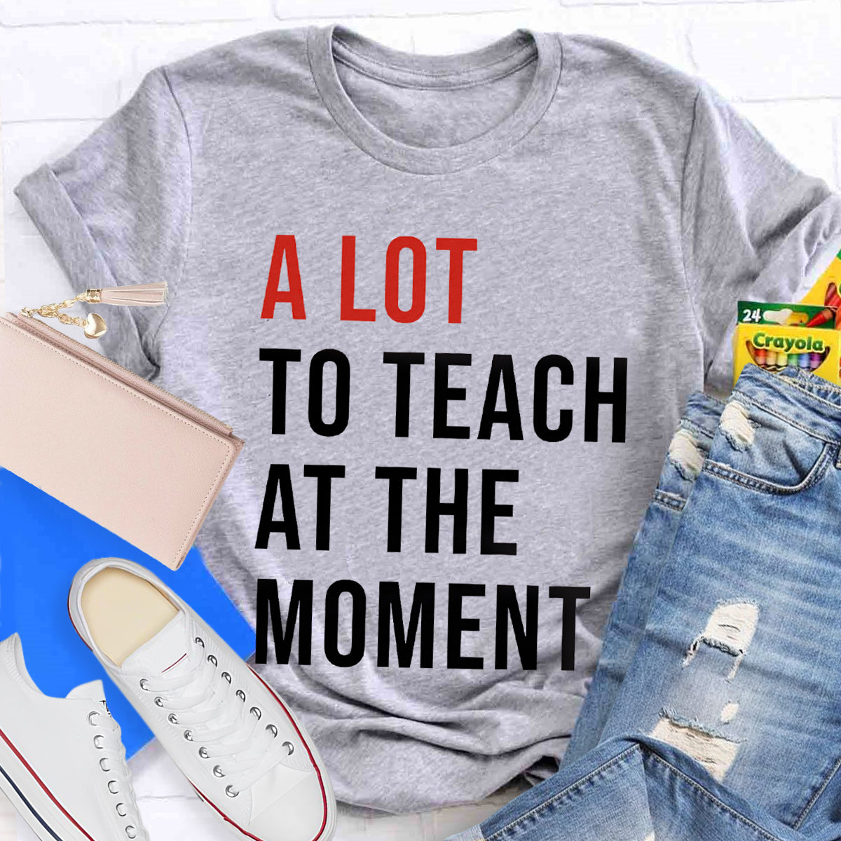 A Lot To Teach At The Moment T-Shirt