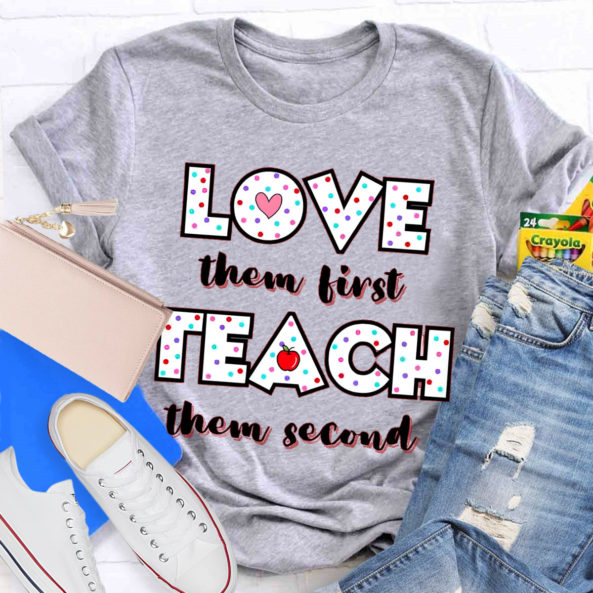 Love Them First Teach Them Second T-Shirt