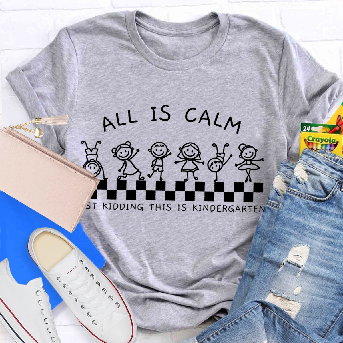 All Is Calm Just Kidding This Is Kindergarten Teacher T-Shirt