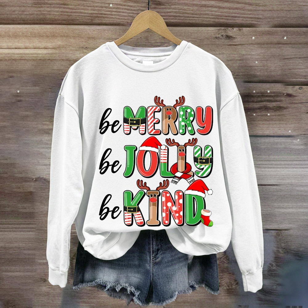 Be Merry Be Jolly Be Kind Sweatshirt