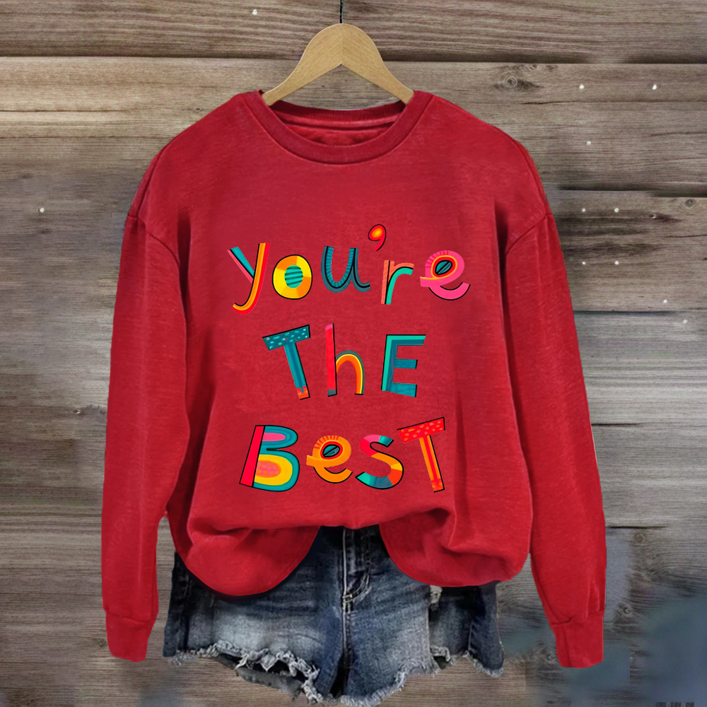 You Are The Best Sweatshirt