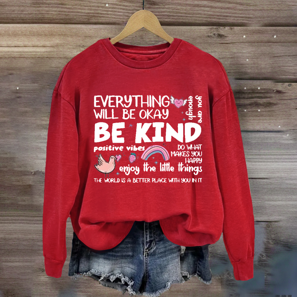 Everything Will Be Ok Enjoy The Little Things  Sweatshirt