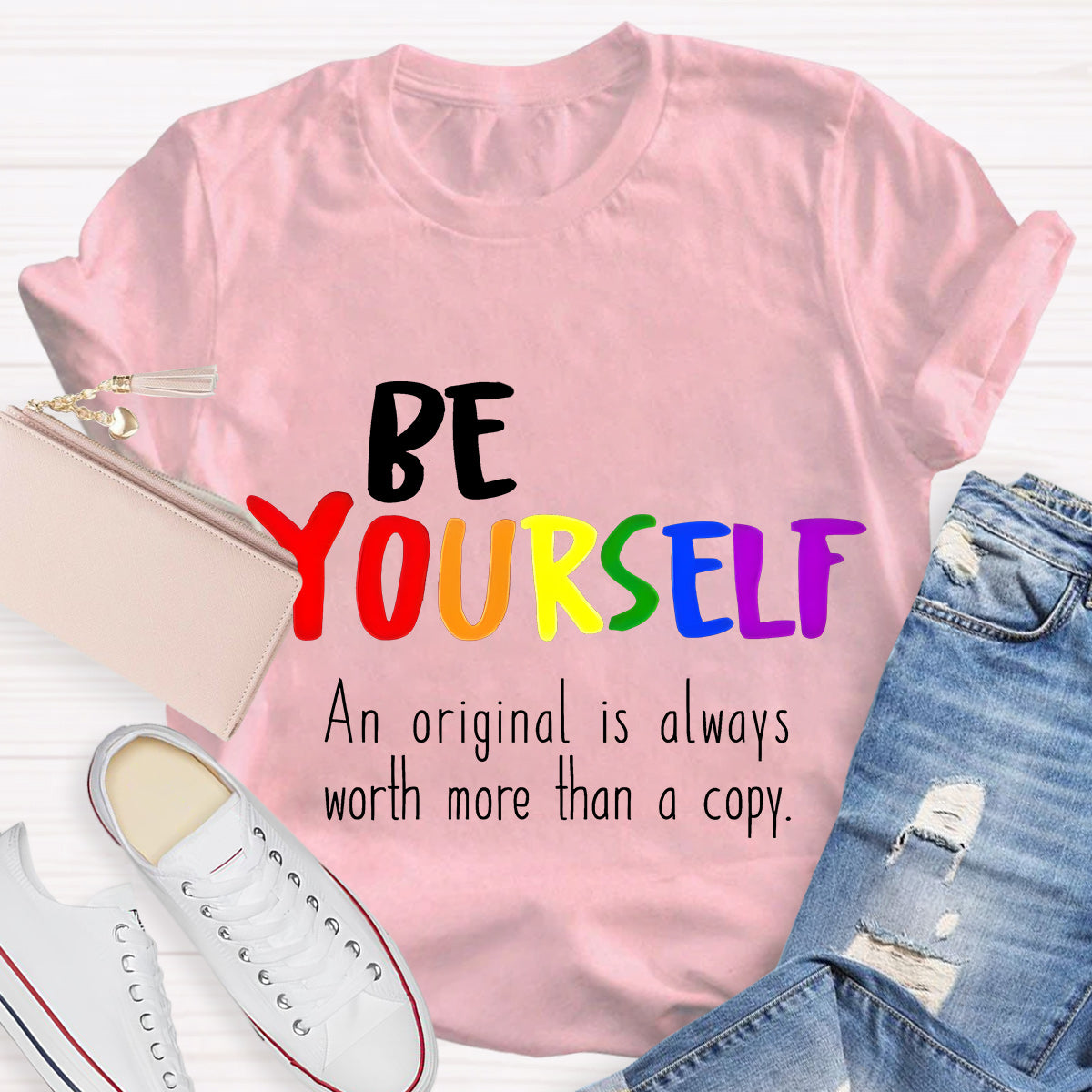 Be Yourself An Original Is Always Worth More Than A Copy Teacher T-Shirt