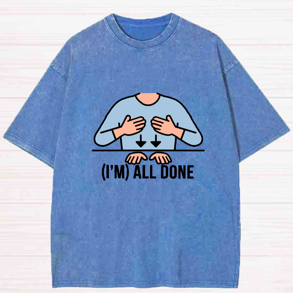 I Am All Done Washed T-shirt