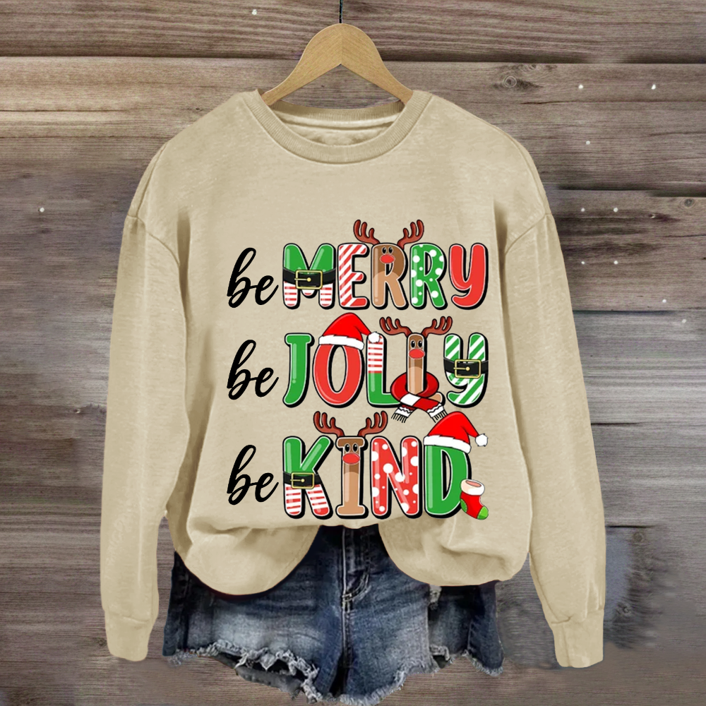 Be Merry Be Jolly Be Kind Sweatshirt