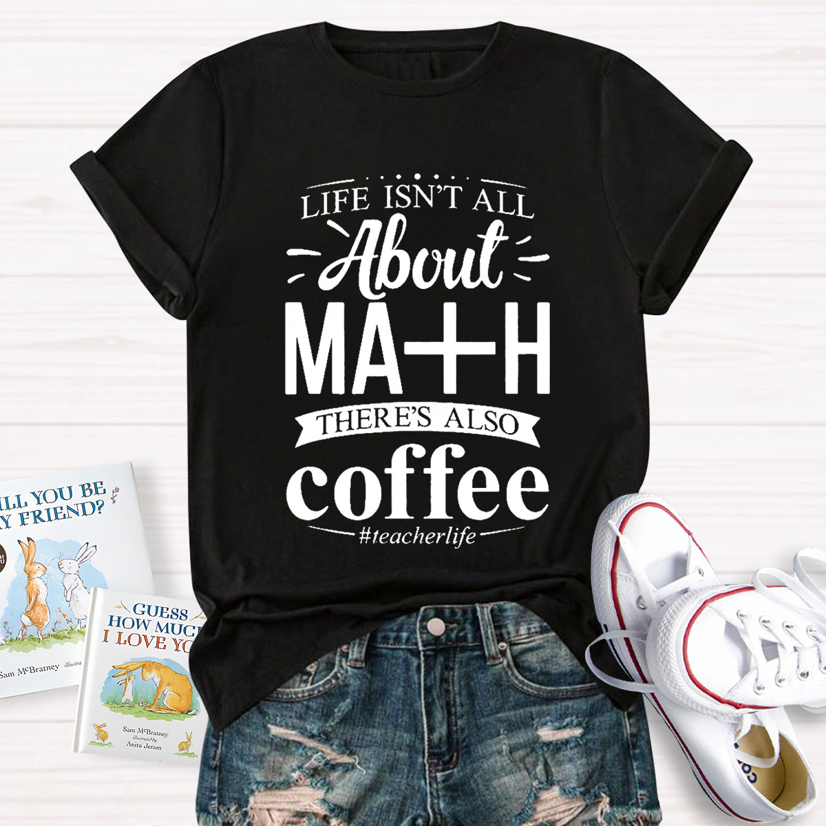 Life Isn't All About Math There Is Also Coffee T-Shirt