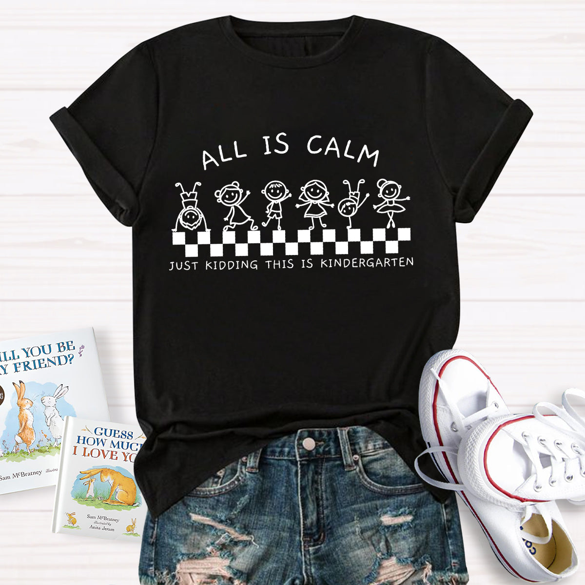 All Is Calm Just Kidding This Is Kindergarten Teacher T-Shirt