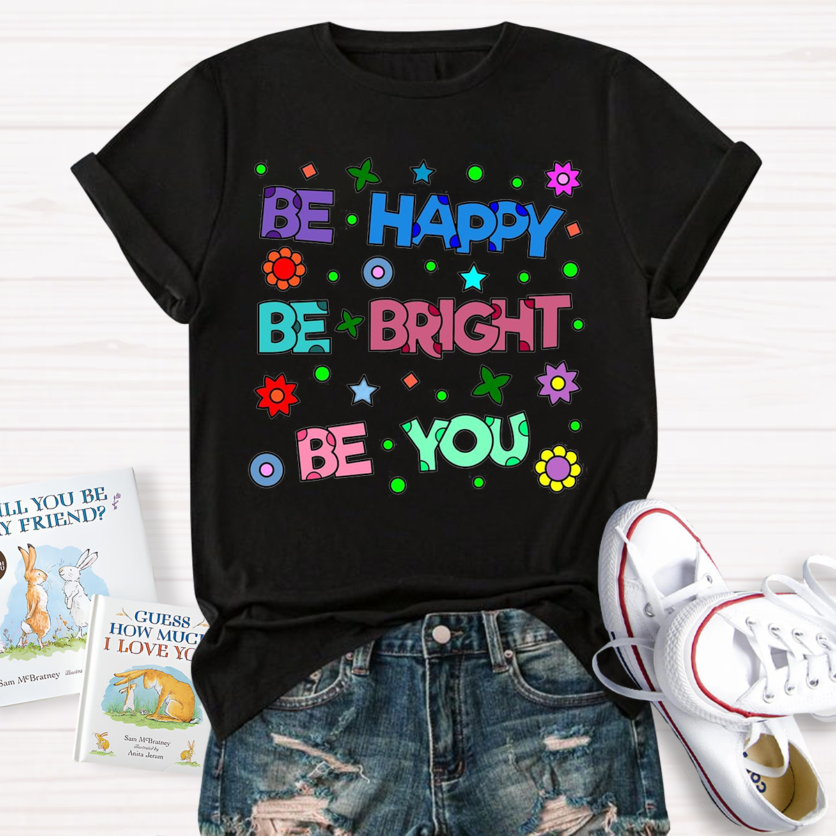 Be Happy Be Bright Be You T-Shirt