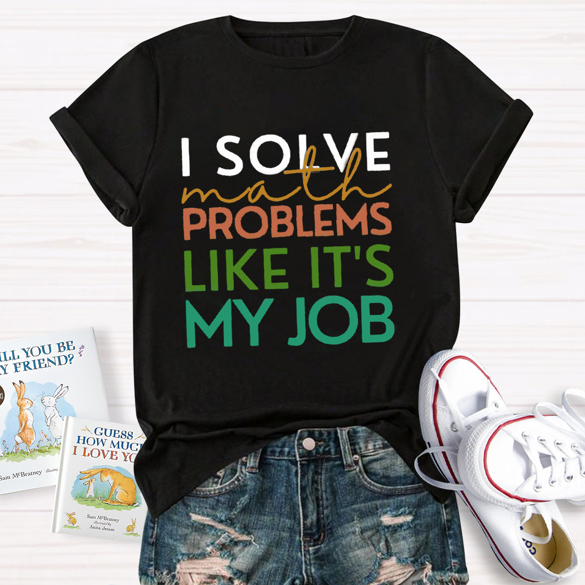 I Solve Math Problems Like It's My Job Math Teacher T-Shirt