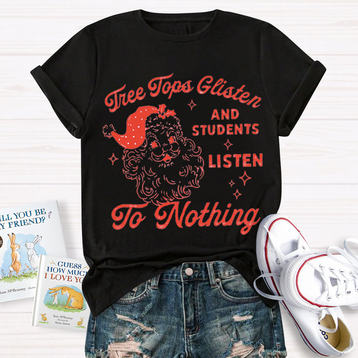 Vintage Santa Ugly Christmas Students Listen to Nothing Teacher T-Shirt