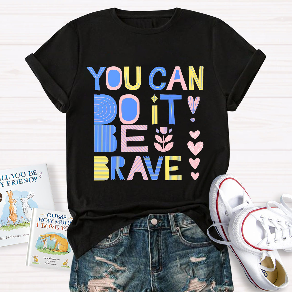 You Can Do It Be Brave T-Shirt