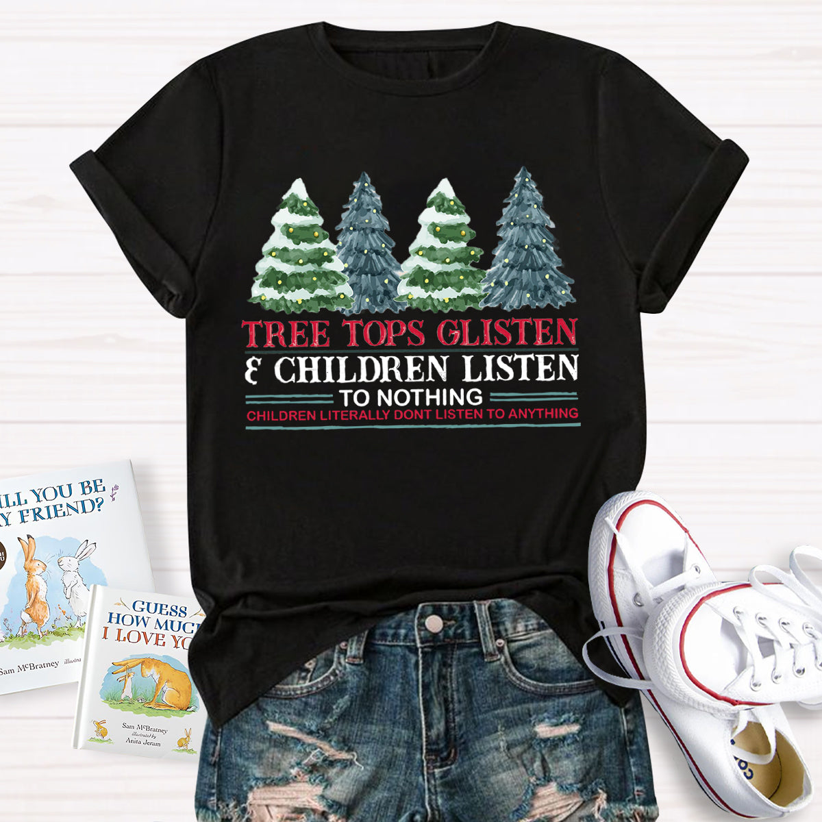 Tree Tops Glisten Children Listen To Nothing Teacher T-Shirt