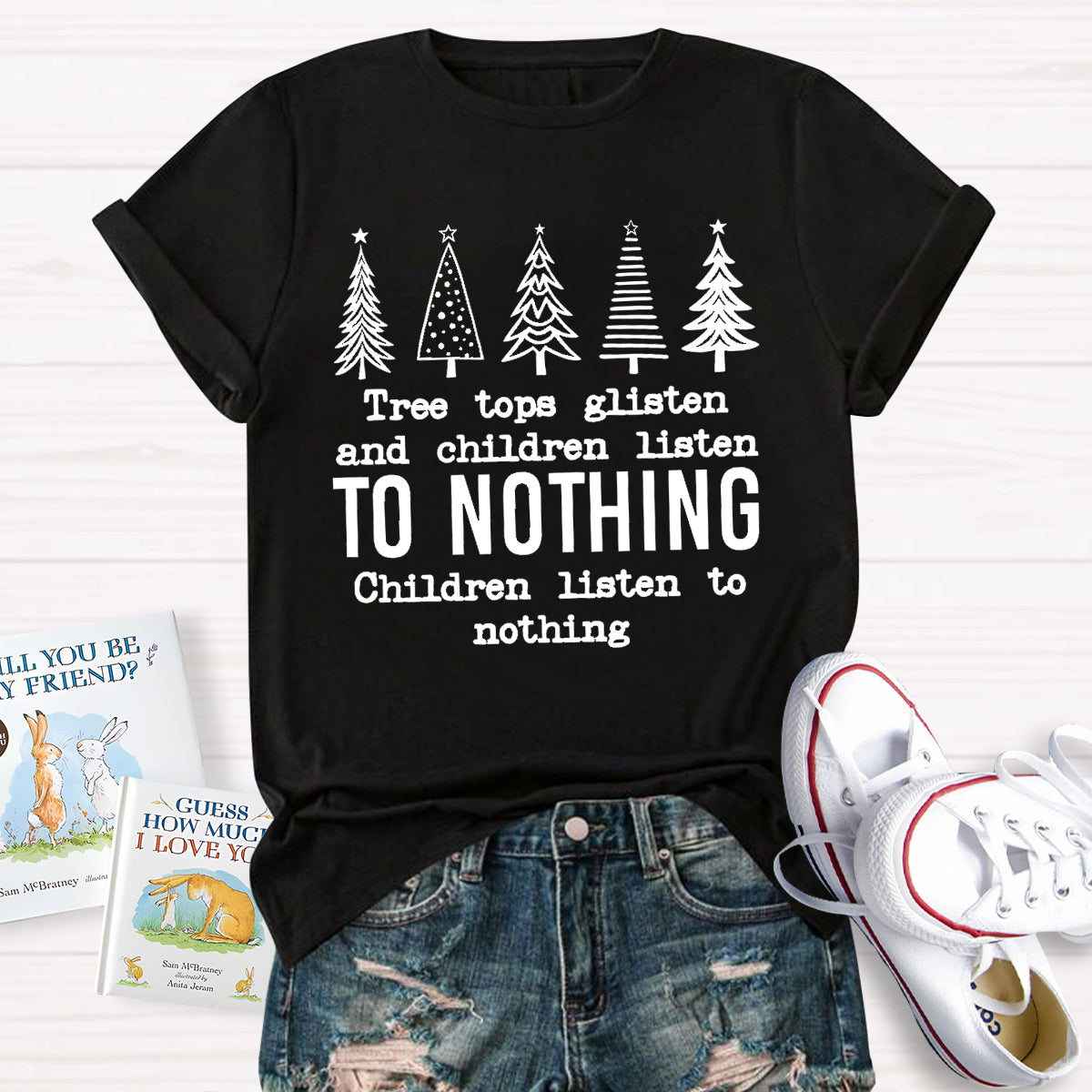 Tree Tops Glisten And Children Listen Teacher T-Shirt