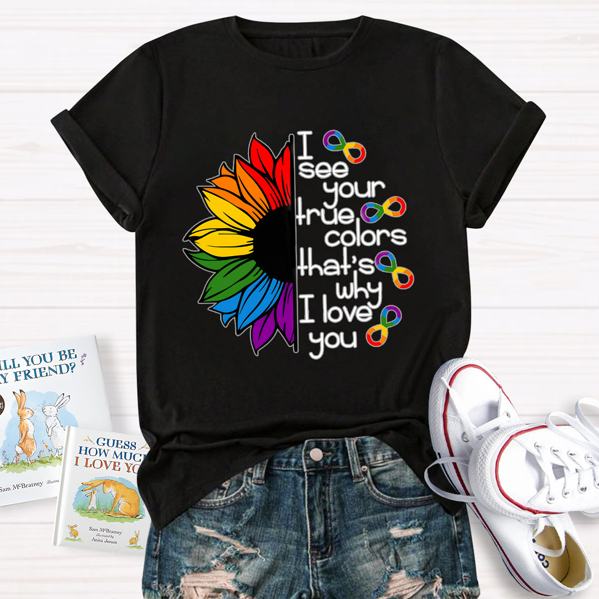 I See Your True Colors That's Why I Love You Colorful Sunflower T-Shirt