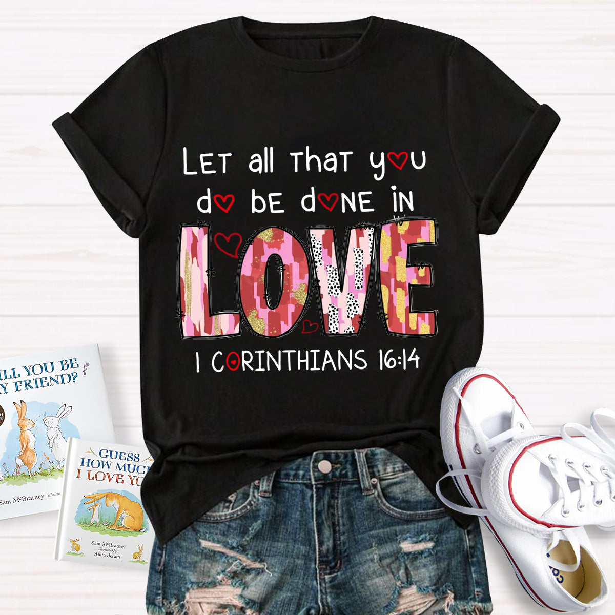 Let All That You Do Be Done In Love T-Shirt