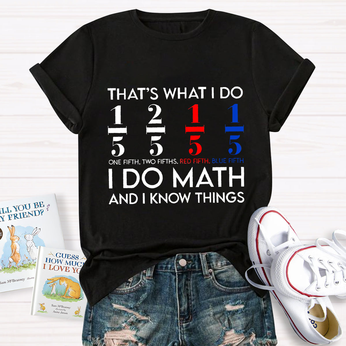 That's What I Do I Do Math And I Know Things Teacher T-Shirt