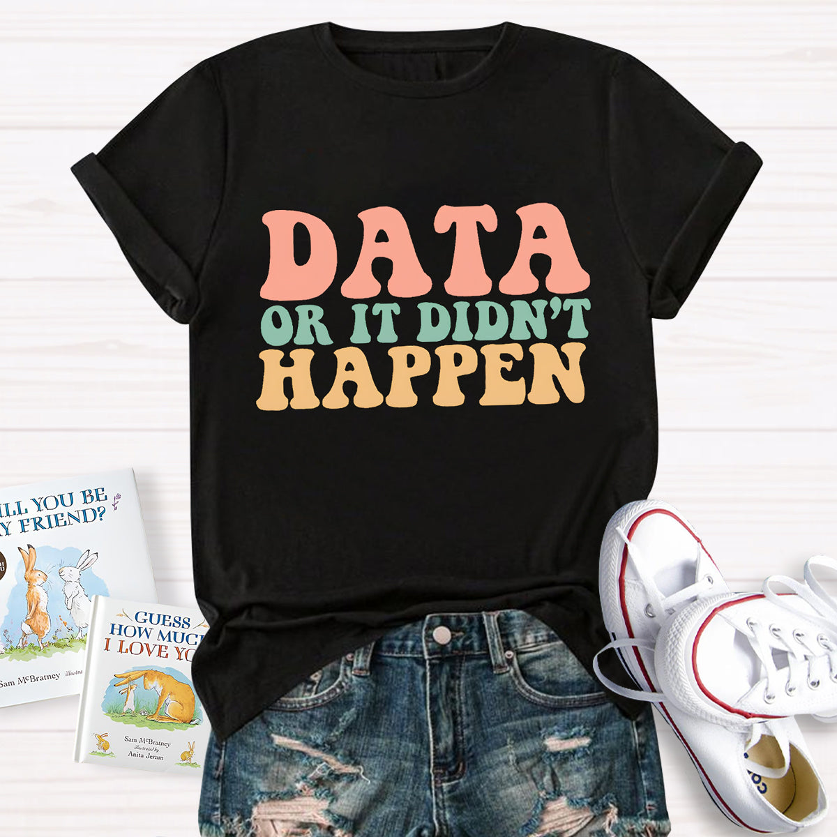 Data or It Didn't Happen Teacher T-Shirt