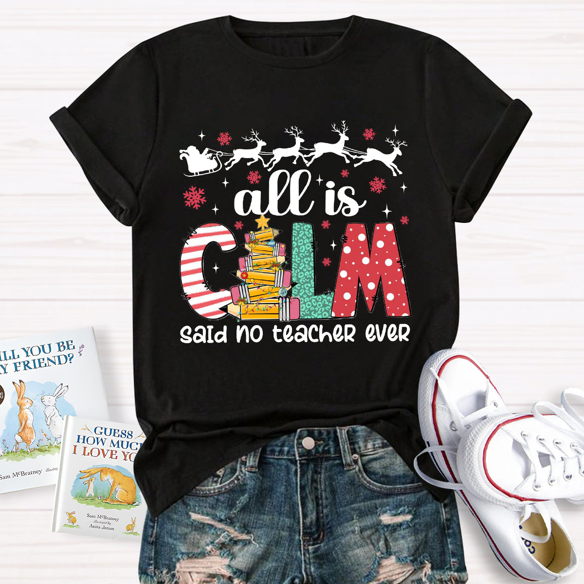 All Is Calm Said No Teacher Ever Teacher T-Shirt