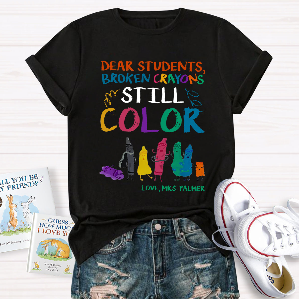 Personalized Name Dear Students, Broken Crayons Still Color T-Shirt