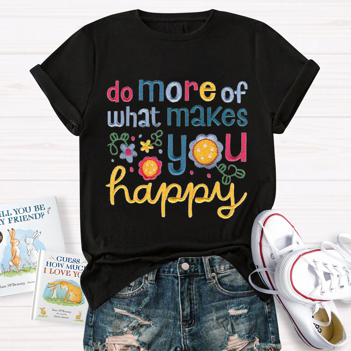 Do More Of What Makes You Happy T-Shirt