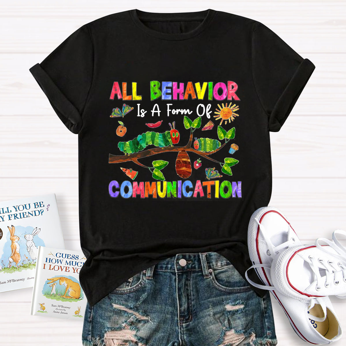 All Behavior Is A Form Of Communication Caterpillar T-Shirt